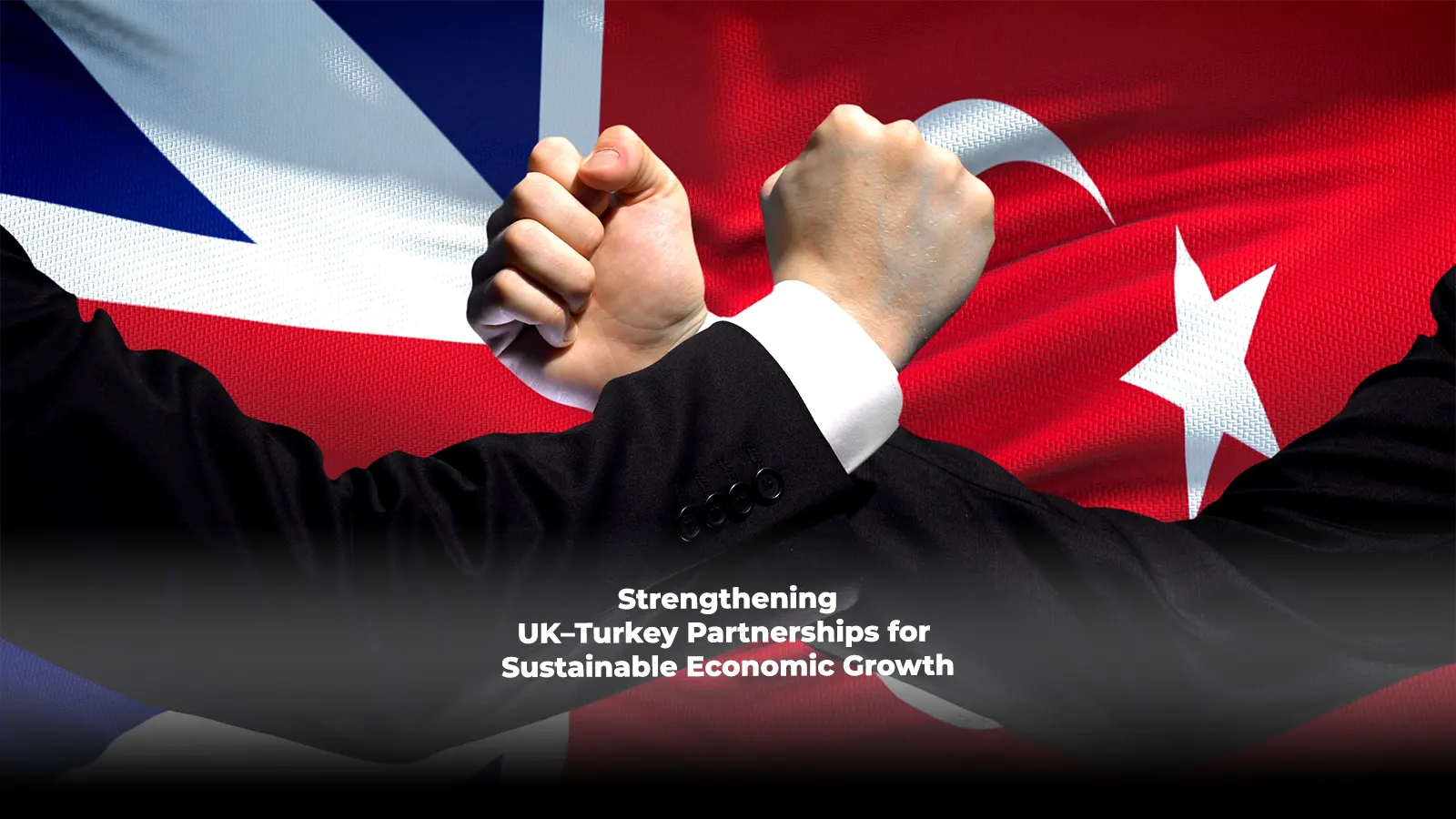 Visual representing UK–Turkey collaborations focused on sustainable economic growth and strategic business partnerships.