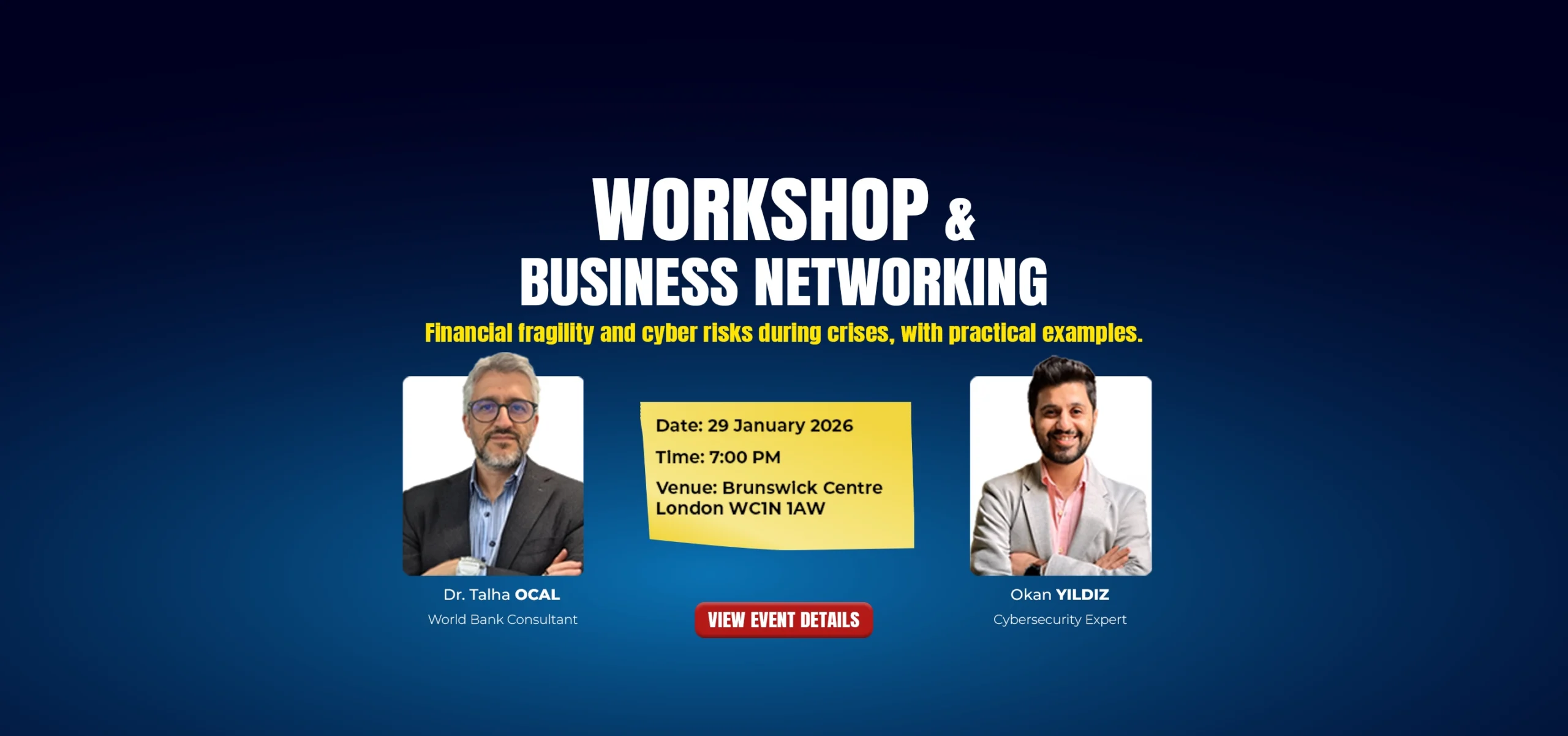 Promotional banner for a Workshop & Business Networking event on financial fragility and cyber risks, featuring Dr Talha Ocal and Okan Yildiz at the Brunswick Centre, London, on 29 January 2026.